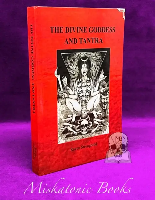 THE DIVINE GODDESS AND TANTRA by Raven Stronghold (Limited Edition Hardcover)