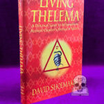 LIVING THELEMA: A Practical Guide to Attainment in Aleister Crowley's System of Magick by David Shoemaker - First Edition Hardcover