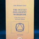 The Occult Philosophy Workbook: A One Year Course in the Secret Wisdom by John Michael Greer - Hardcover Edition