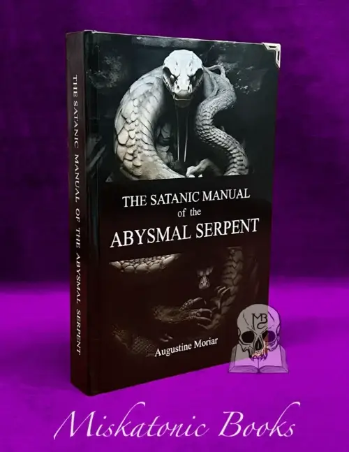 THE SATANIC MANUAL OF THE ABYSMAL SERPENT by Augustine Moriar (Limited Edition Hardcover)