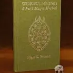 WORTCUNNING: A Folk Medicine Herbal & A Magic Herbal by Nigel G. Pearson - Hardcover Edition