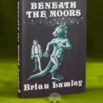 BENEATH THE MOORS by Brian Lumley - First Edition Hardcover