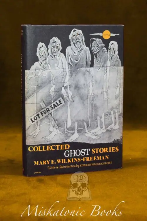 COLLECTED GHOST STORIES by Mary E. Wilkins Freeman - First Edition Hardcover