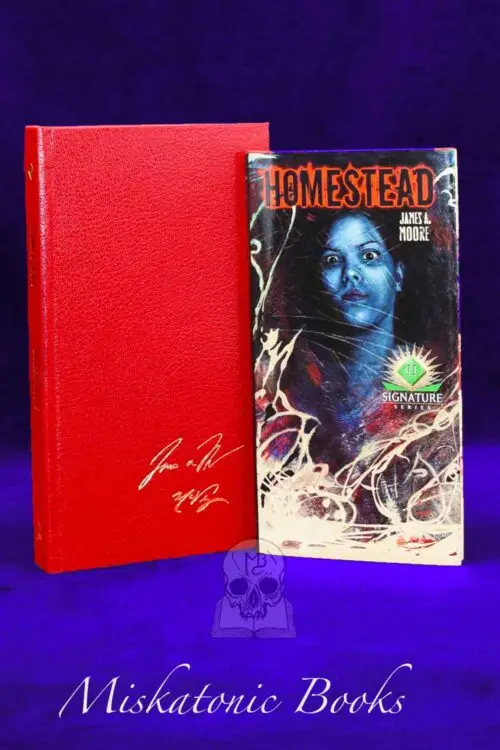 HOMESTEAD by James A. Moore - Signed Deluxe Leather Bound Lettered Edition in Custom Traycase, This being letter "A" of 26 Copies