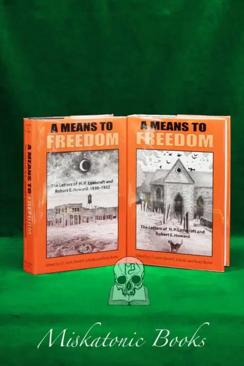 A MEANS TO FREEDOM: The Letters of H. P. Lovecraft and Robert E. Howard  edited by S.T. Joshi, David E. Schults and Rusty Burke - First Edition Hardcover in Two Volumes