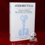 HERMETICA: The Dialogues of Hermes Mercurius Trimegistus (Limited Edition Hardcover)