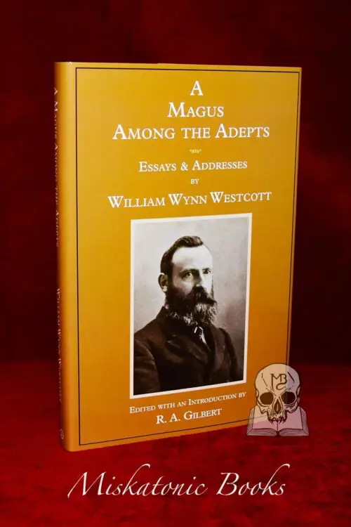 A MAGUS AMONG THE ADEPTS: Essays and Addresses by William Wynn Westcott (SIGNED Limited Edition Hardcover)