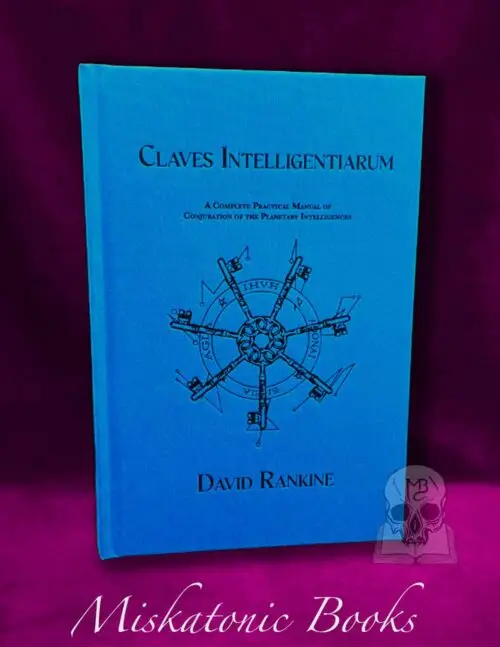 CLAVES INTELLIGENTIARUM: A Complete Practical Manual of Conjuration of the Planetary Intelligences by David Rankine - Limited Edition Hardcover