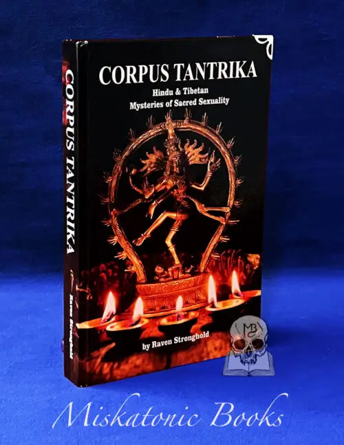 CORPUS TANTRIKA: Hindu & Tibetan Mysteries of Sacred Sexuality by Raven Stronghold (Limited Standard Hardcover)