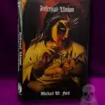 INFERNAL UNION: Sinister Initiation & The Satanic Psalms by Michael W. Ford (Limited Edition Hardcover)