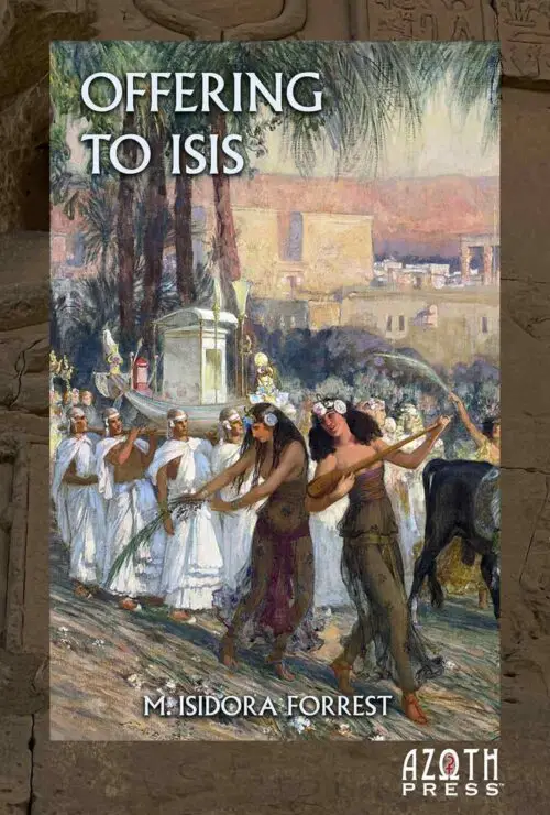 OFFERING TO ISIS: Knowing the Goddess Through Her Sacred Symbols by M. Isidora Forrest - Limited Edition Hardcover