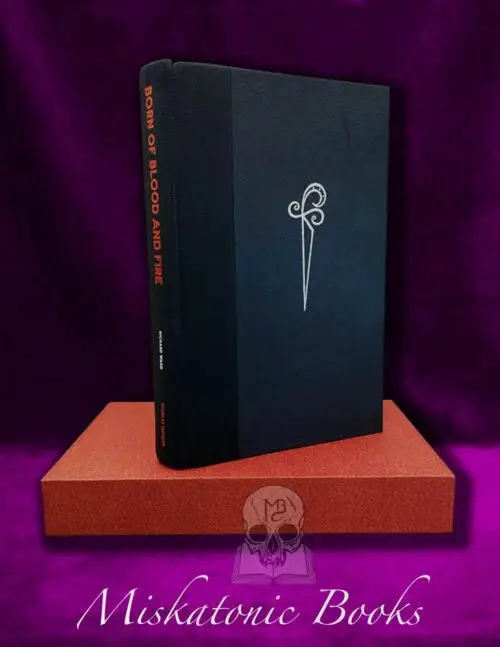 BORN OF BLOOD AND FIRE by Richard Ward - Deluxe Quarter Bound In Leather Limited Edition In Custom Slipcase